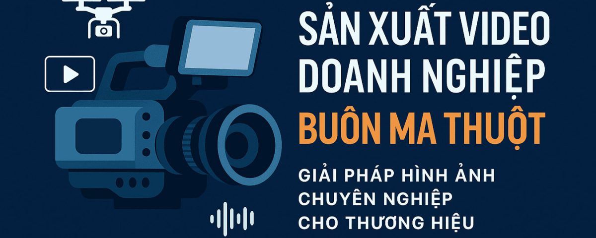 Sản xuất video BMT