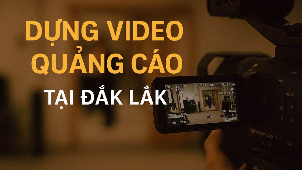 Dựng Video Chuyên Nghiệp Buôn Ma Thuột